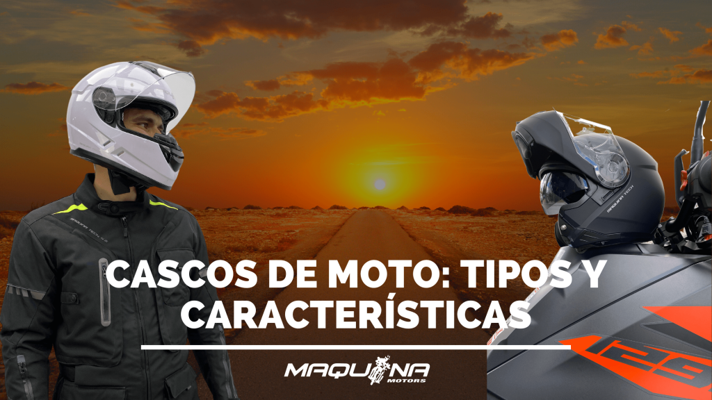 Cascos De Moto: Tipos Y Características – Maquina Motors