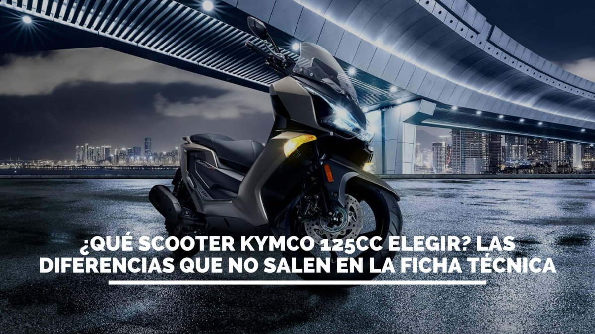 ¿Qué Scooter Kymco 125cc elegir Las diferencias que no salen en la ficha técnica